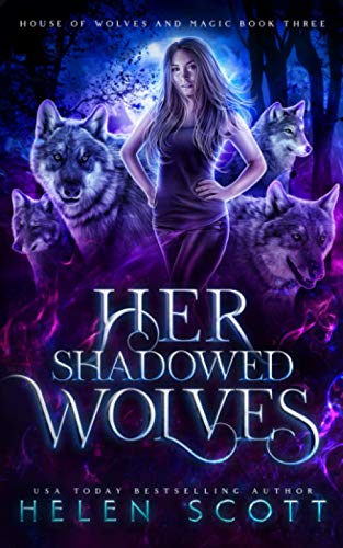 Her Shadowed Wolves (House of Wolves and Magic, Band 3)